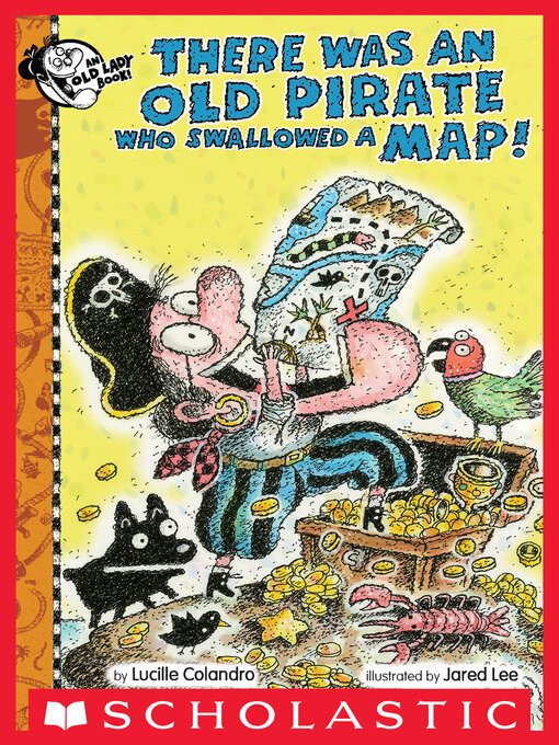 Title details for There Was an Old Pirate Who Swallowed a Map! by Lucille Colandro - Available
